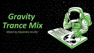 Gravity Trance Mix (Mixed by Alejandro Sevilla) [EP. 03]