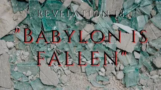 Revelation 18 – “Babylon is Fallen”