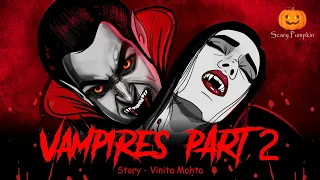 Vampires Part 2 | Scary Pumpkin | Hindi Horror Stories | Animated Stories