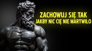 Zachowuj Się Tak Jakby nic Cię nie niepokoiło | To jest bardzo potężne | Epiktet | Stoicyzm