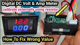 How To Calibrate Digital DC Volt & Amp Meter externally using a resistor, fix wrong value volt & amp