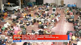 UB: Mga stranded na pasahero sa Manila North Harbor, pinapasok sa loob ng Pier