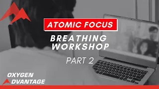 Oxygen Advantage Atomic Focus Breathing Workshop - Part 2