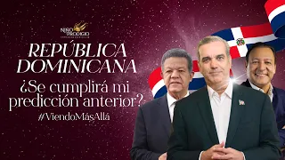 Viendo Más Allá | República Dominicana ¿Se cumplirá mi predicción anterior?