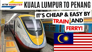 Kuala Lumpur to Penang by Train & Ferry.  A Cheap & Easy Malaysian Adventure.