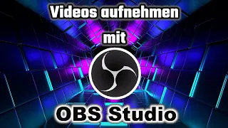 Videos aufnehmen mit OBS Studio | Programmvorstellung