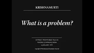 What is a problem? | J. Krishnamurti