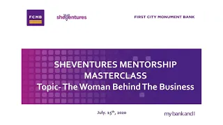 Sheventures Mentorship Masterclass- The Woman Behind The Business