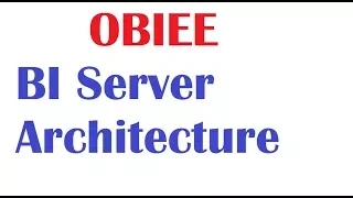 OBIEE Tutorial  2 : BI Server Architecture