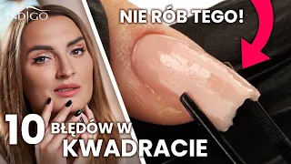 Salonowy kwadrat - 10 błędów, które możesz popełnić! Przedłużanie paznokci żelem | Indigo Nails