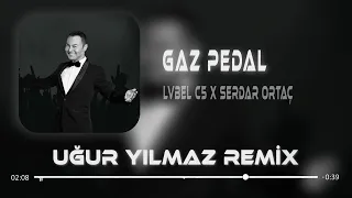 Lvbel C5 & Serdar Ortaç - Arabada Gaz Pedal ( Uğur Yılmaz Remix ) Mikrop.