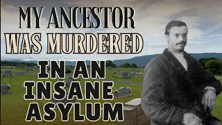 My Ancestor Was Murdered In An Insane Asylum. We Visit His Grave.