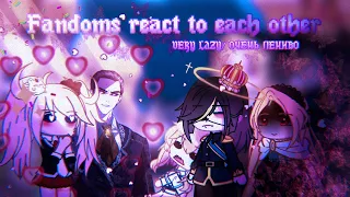 🌹::Fandoms react to each other[ru/eng/]Реакция фэндомов друг на друга_by celesticlox::🌹