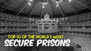 Top 10 Of The World's Most Secure Prisons