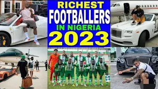 TOP 5 RICHEST FOOTBALLERS IN NIGERIA || 2023 || PT1