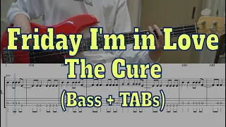 The Cure - Friday I'm in Love(4-strings Bass cover + Tabs)