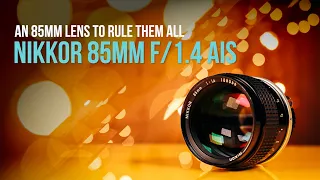 An 85mm lens to rule them all: The Nikkor 85mm f/1.4 AIS