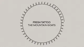 the Mountain Goats - Fresh Tattoo (Official Lyric Video)