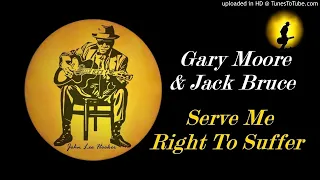 Gary Moore & Jack Bruce - Serve Me Right To Suffer (Kostas A~171)