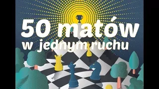 SZACHY 50 matów w jednym ruchu, które musi znać szachista. Checkmate in one move, matt in einem Zug.