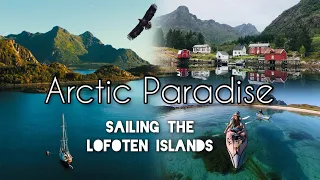 Arctic Paradise - The Lofoten Islands (Sailing Free Spirit)