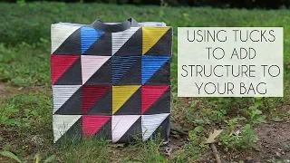 Using Tucks to Add Structure To Your Bag