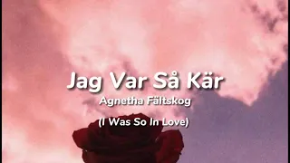 Agnetha Fältskog - Jag Var Så Kär  (Lyrics w/ English translation)