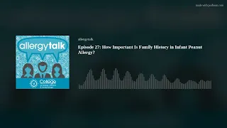 Episode 27: How Important Is Family History in Infant Peanut Allergy?