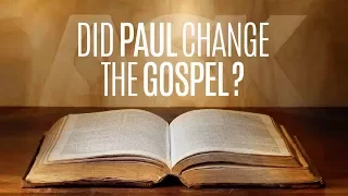 Did Paul Change the Gospel?