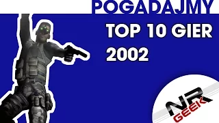 TOP 10 gier roku 2002 - Pogadajmy #68 (Stare Retro Gry)