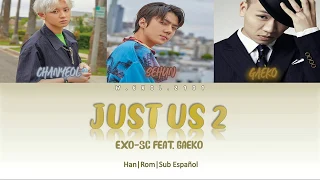 EXO-SC (feat. Gaeko) – Just us 2 |Han|Rom|Sub Español