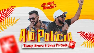 Thiago Brava & @UnhaPintadaOficial  - Alô Polícia (Do Nada Um Arrocha)