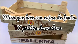 Mira lo que hice con cajas de fruta y palitos de madera