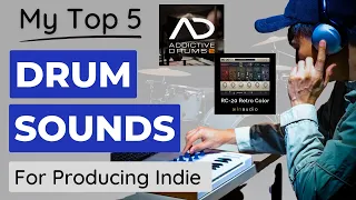 My Top 5 Drum Sounds for Producing Indie