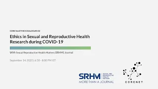 CORE Net x SRHM | Ethics Dialogues 02 | Ethics in SRH Research during COVID-19