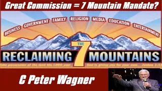 Great Commission = 7 Mountain Mandate? / C Peter Wagner / False Teaching (Actual Footage)