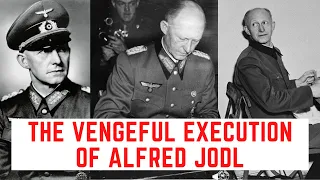 The VENGEFUL Execution Of Alfred Jodl - Hitler's Surrendering General