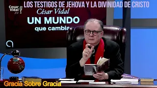 Los testigos de Jehová y la divinidad de Cristo - POR CESAR VIDAL