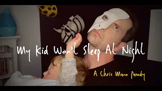 MY KID WON'T SLEEP AT NIGHT - A Chris Mann Parody (The Phantom of the Opera)