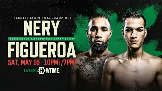 Nery vs Figueroa PREVIEW: May 15, 2021 | PBC on SHOWTIME