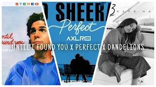Until I Found You X Perfect X Dandelions (Mixtape) | AXLR8