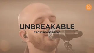 Unbreakable - Crossroads Music