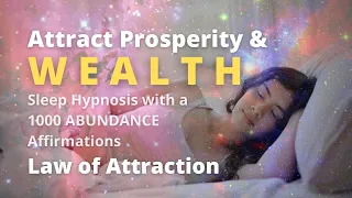 Attract Prosperity & WEALTH | Sleep Hypnosis | 1000 ABUNDANCE Affirmations | Law of Attraction