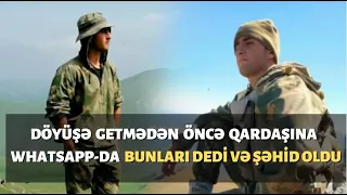 Şəhidimizin ölməmişdən öncə qardaşına dediyi sözlər ürək dağlayır