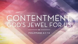 Philippians 4:1-14 | Contentment, Gods Jewel for Us | Shawn Dean