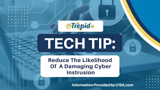 Tech Tip: Reduce the likelihood of a damaging cyber intrusion (CISA)