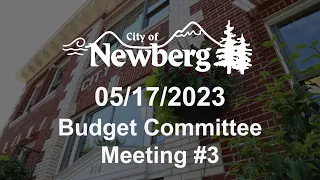 Newberg Budget Committee Meeting - May 17, 2023