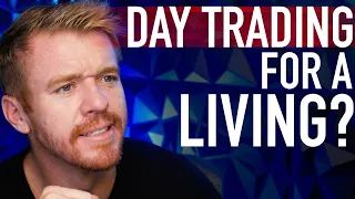 Day Trading For A Living "IS IT POSSIBLE?"