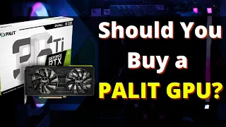 Is Palit GPU's Reliable?