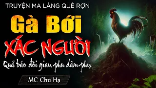 Rợn gáy nghe truyện ma GÀ BỚI XÁC NGƯỜI ở làng quê - Quả báo cho đôi gian phu dâm phụ